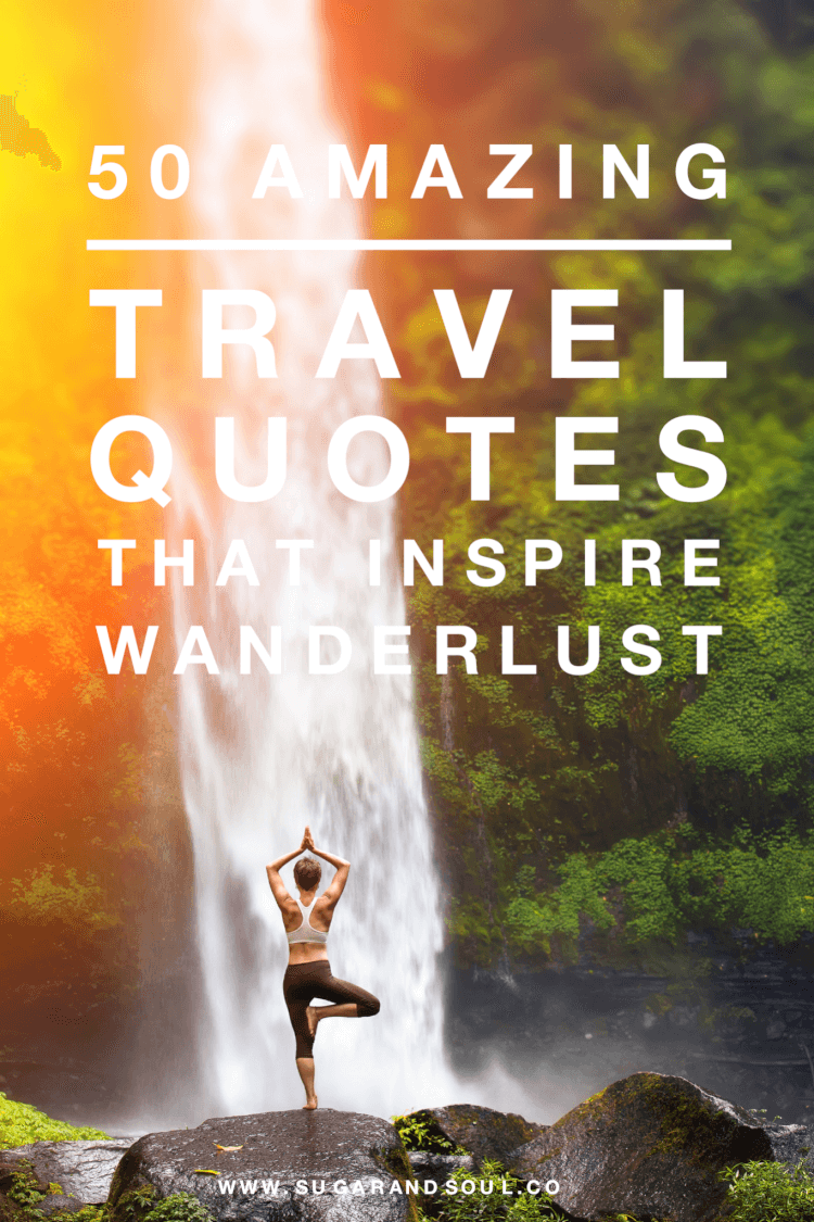 Travel Quotes That Inspire Wanderlust - Sugar & Soul