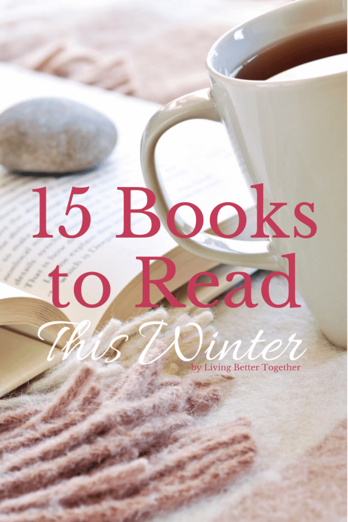  This list of 15 Books to Read this winter has a little something for everyone. Find your next great read and escape!