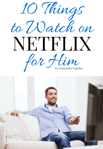 So guys, you finally got the TV to yourself, huh? Check out these 15 Things to Watch on Netflix for Him this summer!