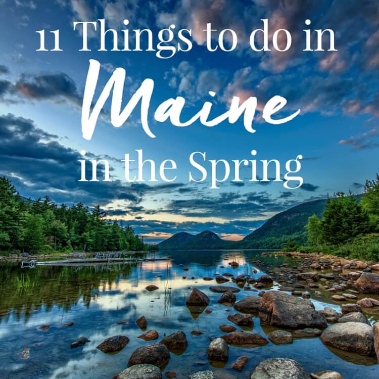 11 Things to do in Maine in the Spring Sugar and Soul