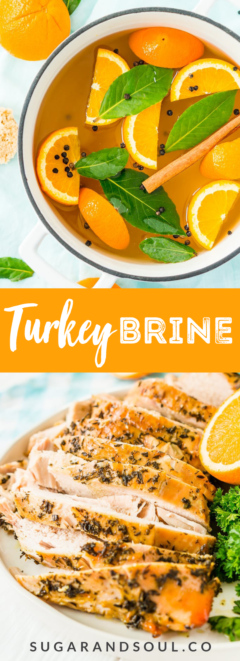 This Turkey Brine recipe made with salt, oranges, bay leaves, cinnamon, brown sugar, and black pepper will add moisture, tenderness, and flavor to your turkey. Brine turkey for 12 to 24 hours for the most amazing turkey for your holiday gathering! via @sugarandsoulco